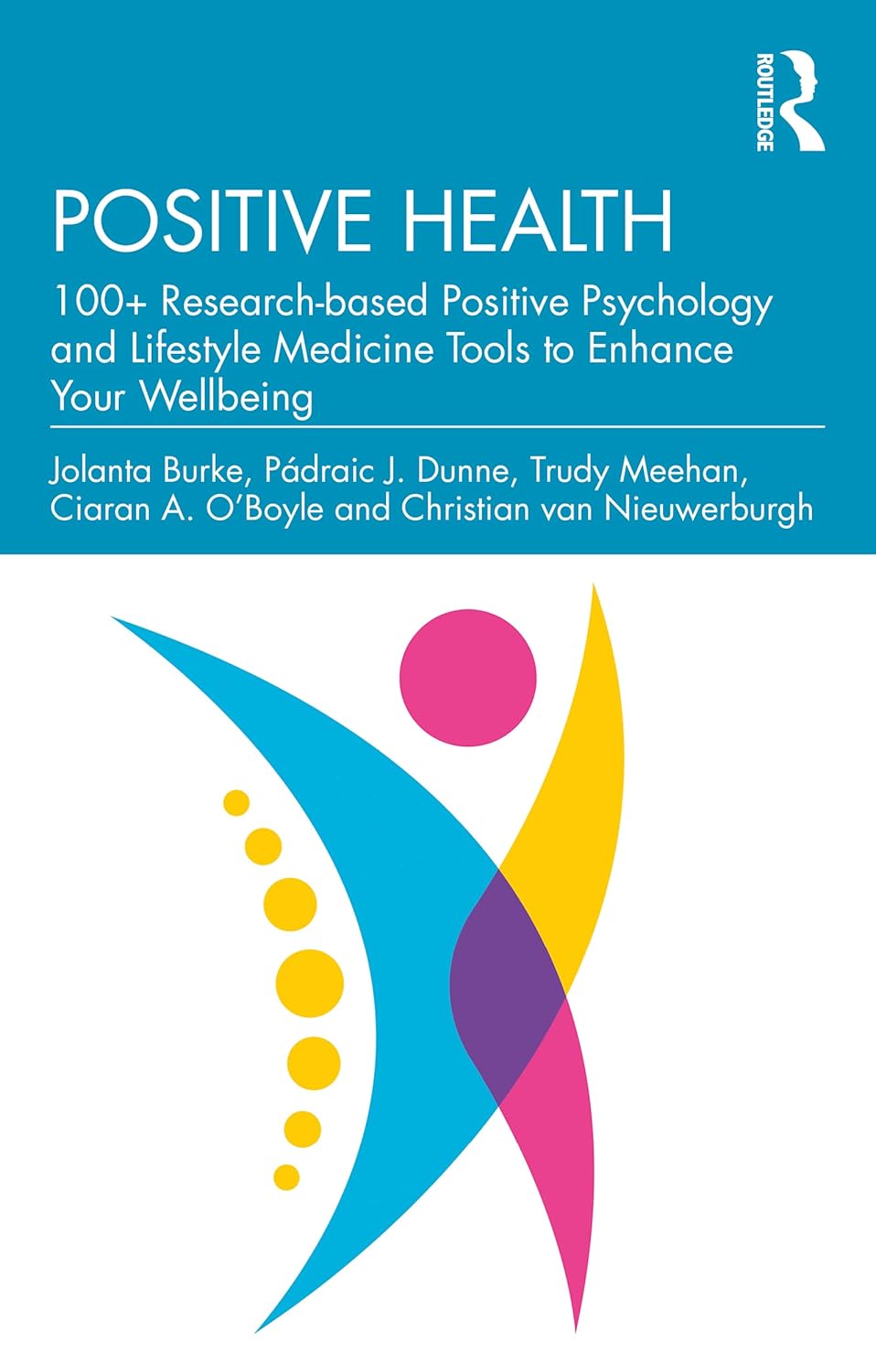Positive Health: 100+ Research-based Positive Psychology and Lifestyle Medicine Tools to Enhance Your Wellbeing      1st Edition, Kindle Edition