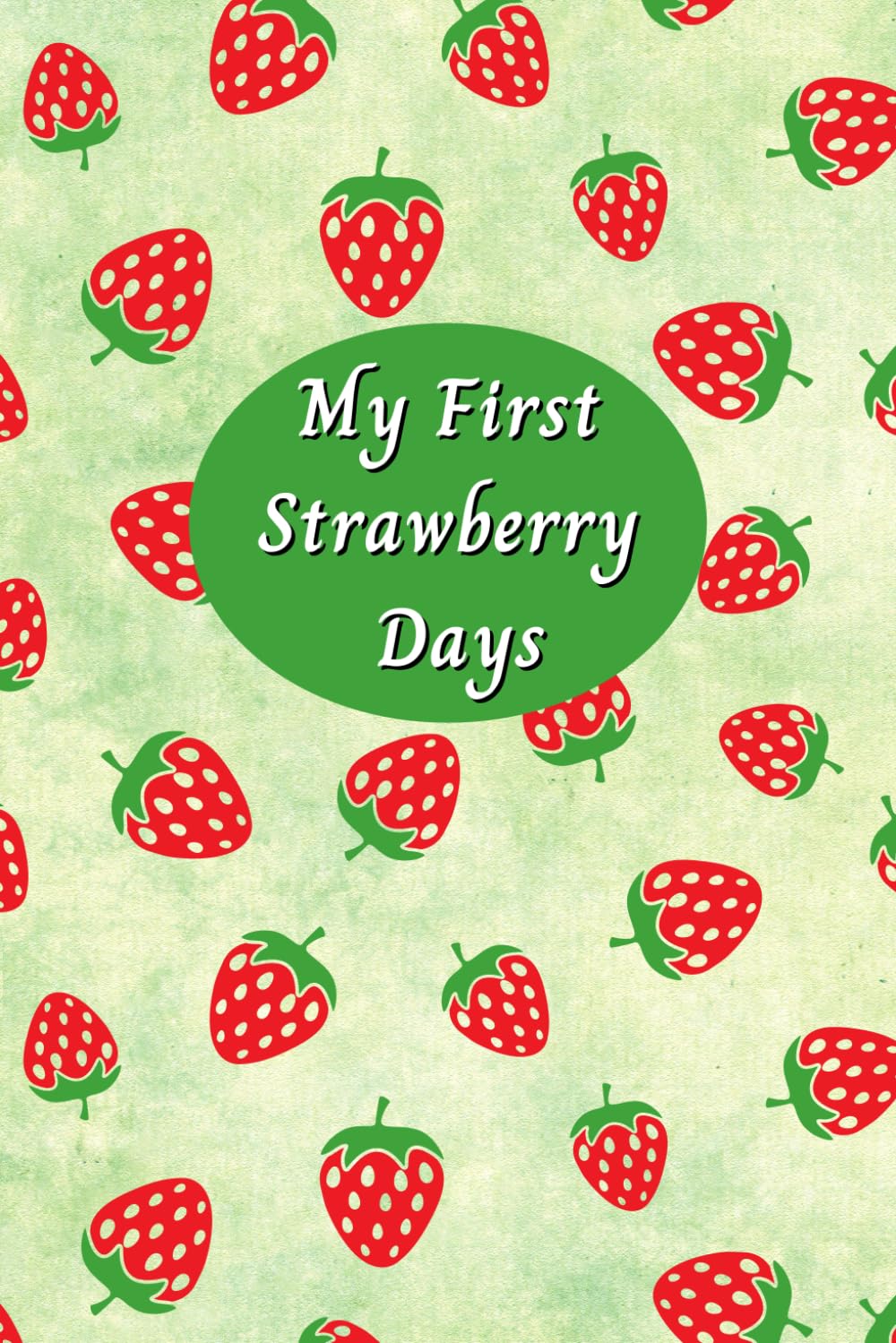 My First Strawberry Days: Funny and Discreet Period Tracker Journal For Young Girls, Teens, Women | Period & Menstrual Cycle Log Book
