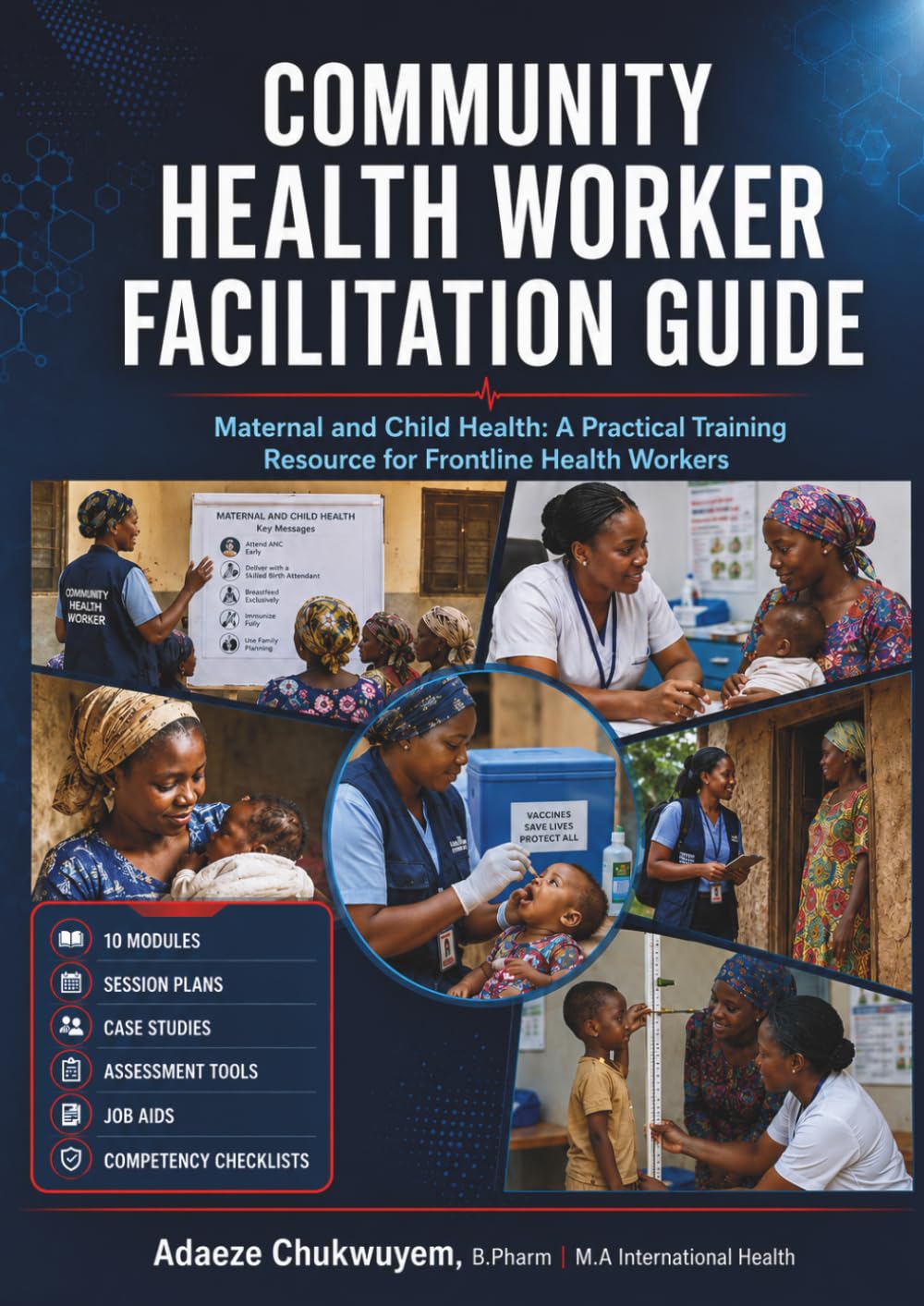 Community Health Worker Facilitation Guide: Maternal and Child Health: A Practical Training Resource for Frontline Health Workers in Africa and the Global South (African Community Health Series)