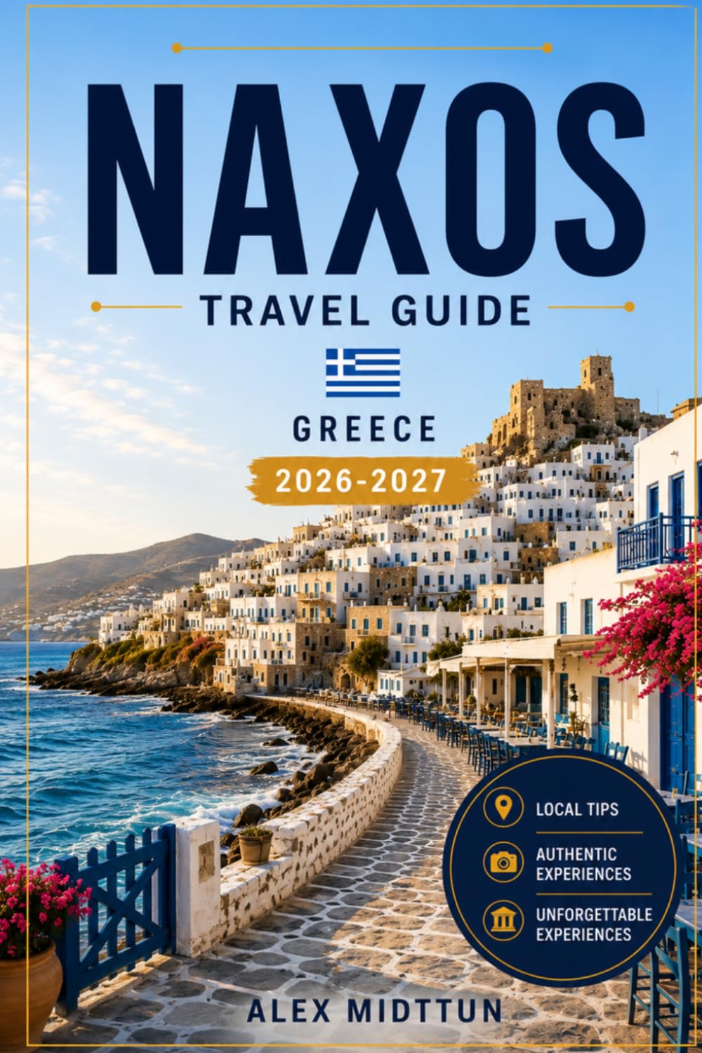 Naxos Travel Guide 2026-2027: Discover Sandy Beaches, Mountain Villages, Ancient Ruins, Local Cuisine, and Practical Tips for Your Greece Getaway
