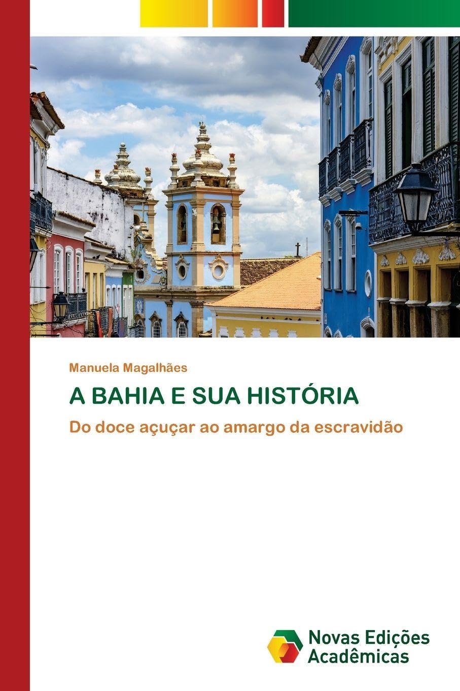 A BAHIA E SUA HISTÓRIA: Do doce açuçar ao amargo da escravidão
