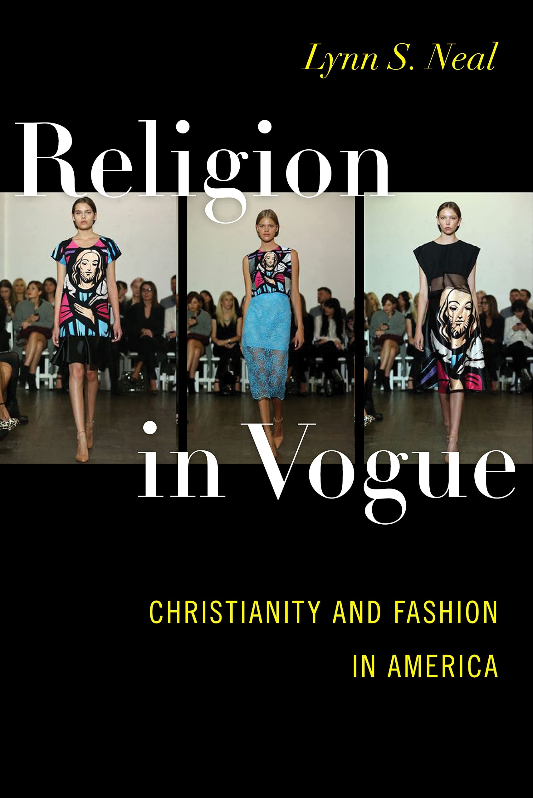 Christianity and Fashion in America livre Religion in Vogue essai histoire mode