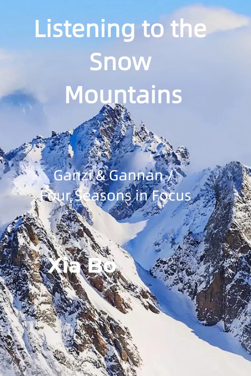 LISTENING TO THE SNOW MOUNTAINS: Ganzi & Gannan / Four Seasons in Focus