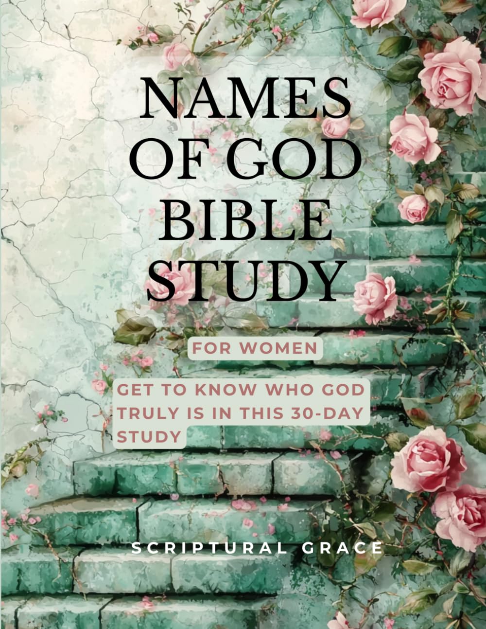 Names Of God Bible Study (Women): Get To Know Who God Truly Is (Womens Bible Study Workbooks)