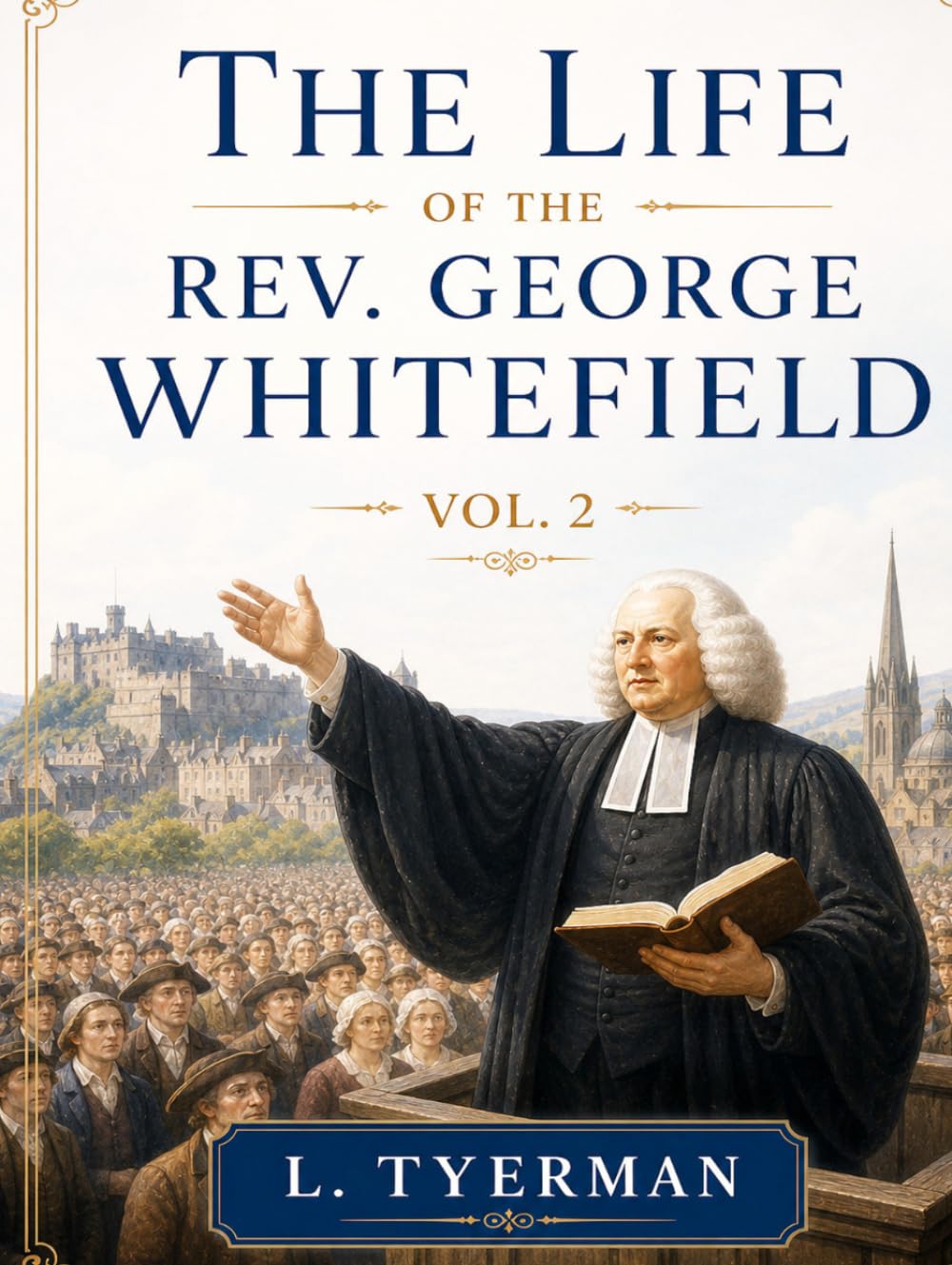 The Life of the Rev. George Whitefield: Volume 2 | Annotated