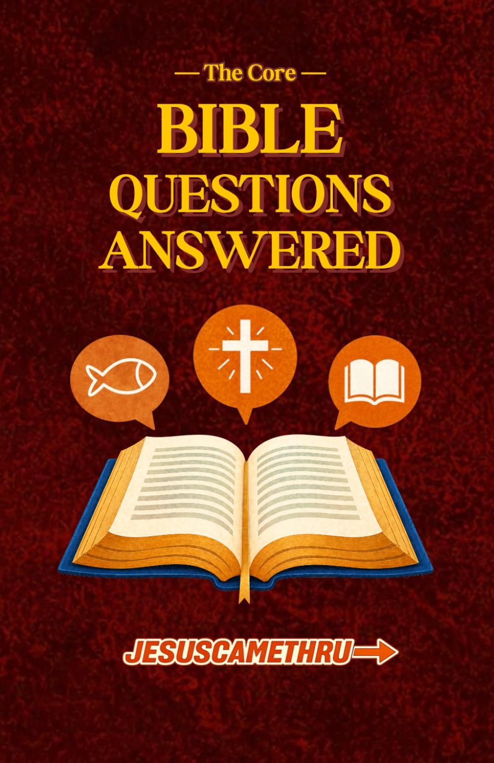 Bible Questions Answered: The Core