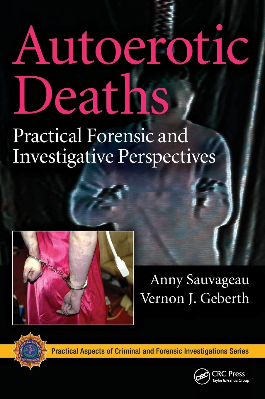 autoerotic Amazon | Autoerotic Deaths: Practical Forensic and Investigative  Perspectives (Practical Aspects of Criminal and Forensic Investigations) |  Sauvageau, Anny, Geberth, Vernon J. | Forensic Medicine