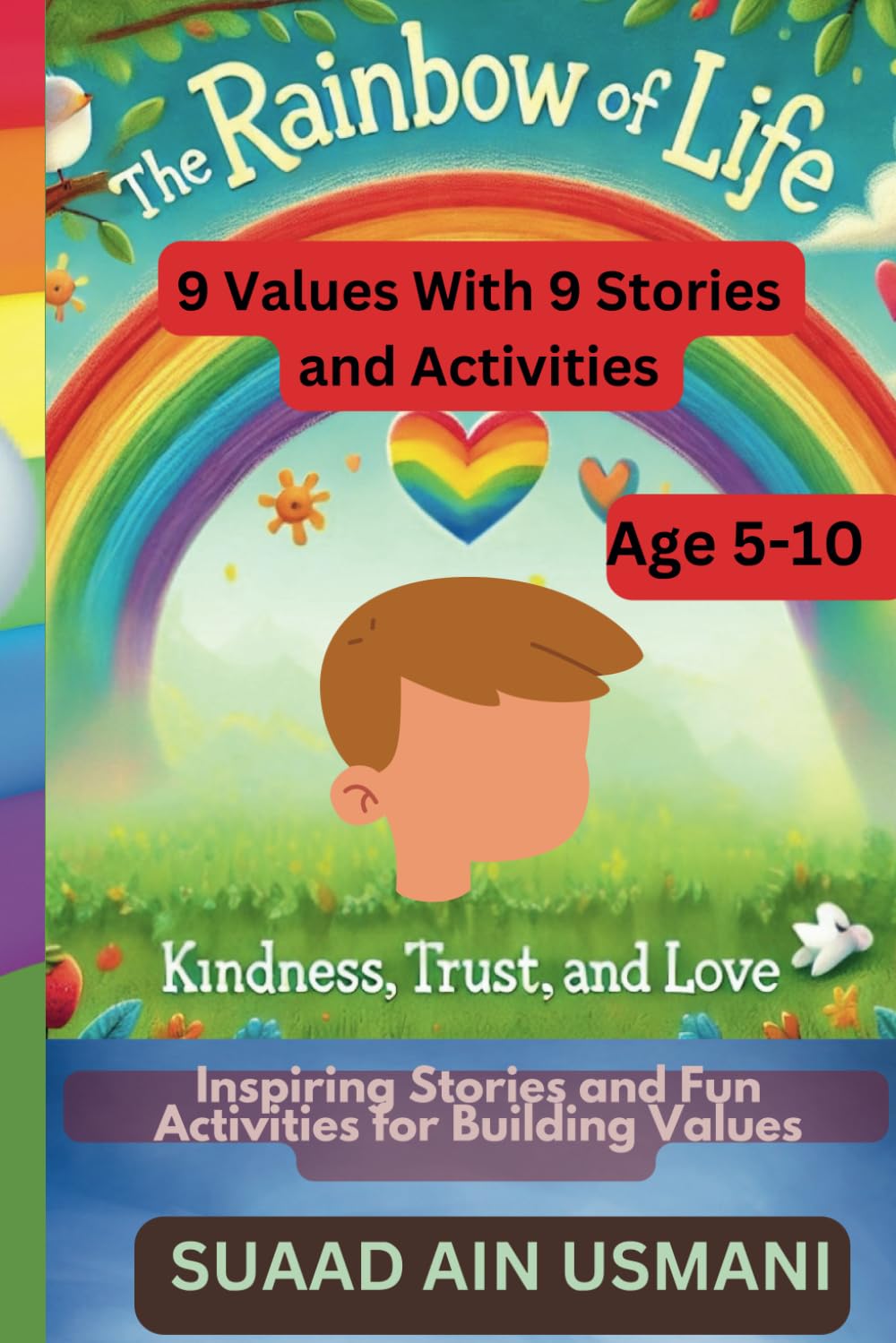 The Rainbow of Life Kindness Trust and Love: Inspiring Stories and Fun Activities for Building Values