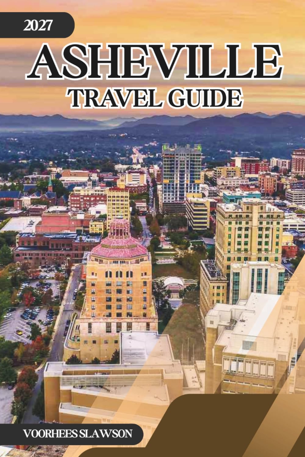 Asheville Travel Guide 2027: A Practical Companion to the Blue Ridge Mountains, Biltmore Gardens, and Craft Beverage Trail