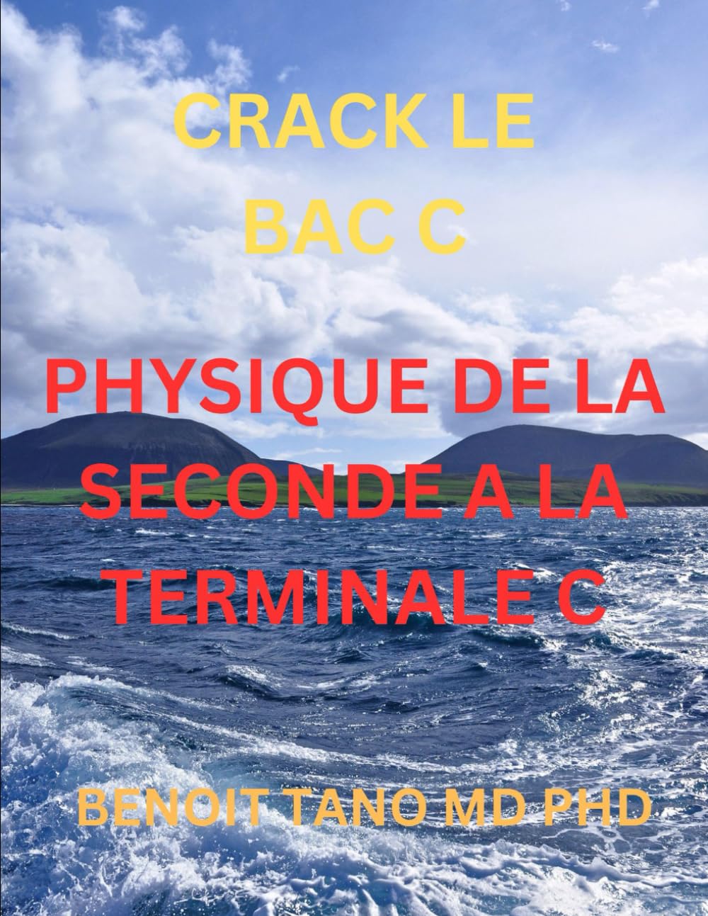 Maîtriser la Physique Pour Les Classes De seconde, Premiere, et Terminale C: Des Fondamentaux aux Innovations pour Réussir le Baccalauréat (CRACK LE BAC) (French Edition)