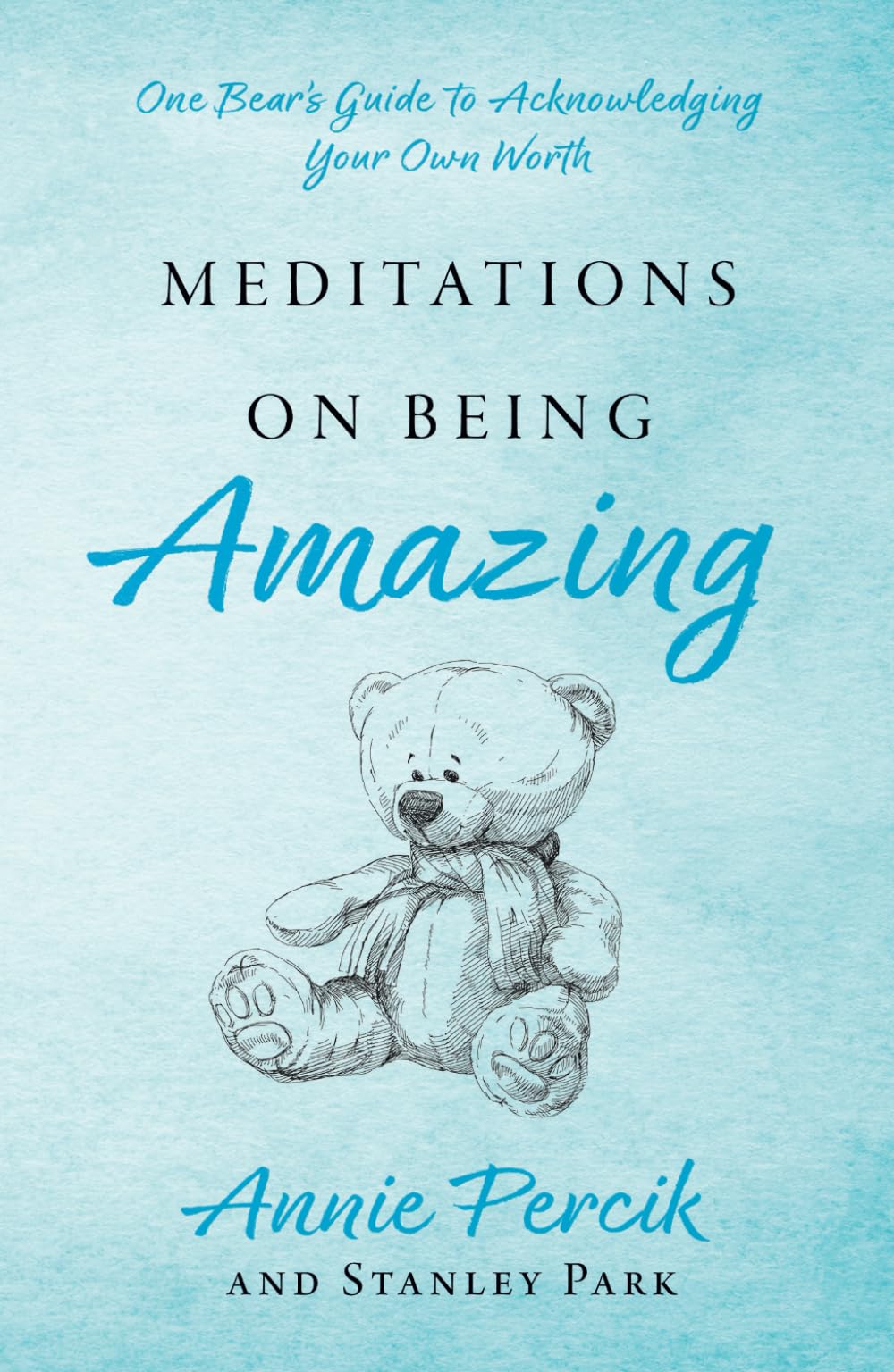 Meditations On Being Amazing: One Bear’s Guide to Acknowledging Your Own Worth