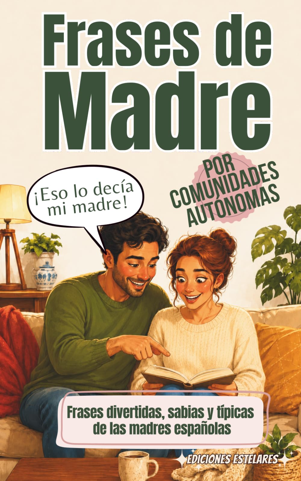 Frases de Madre: Regalo Original para Mamá con Humor y Frases Típicas de Madres Españolas