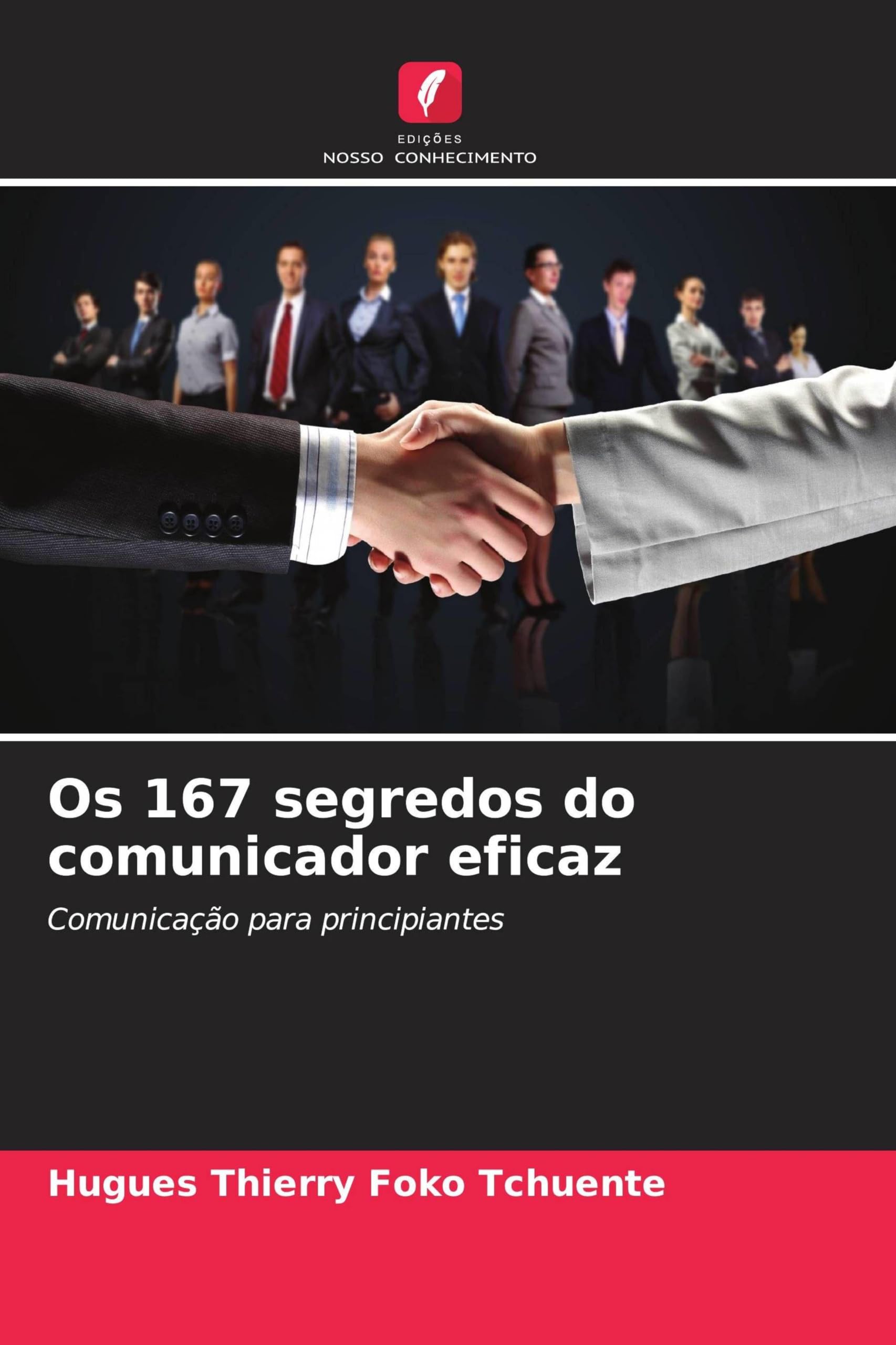 Os 167 segredos do comunicador eficaz: Comunicação para principiantes