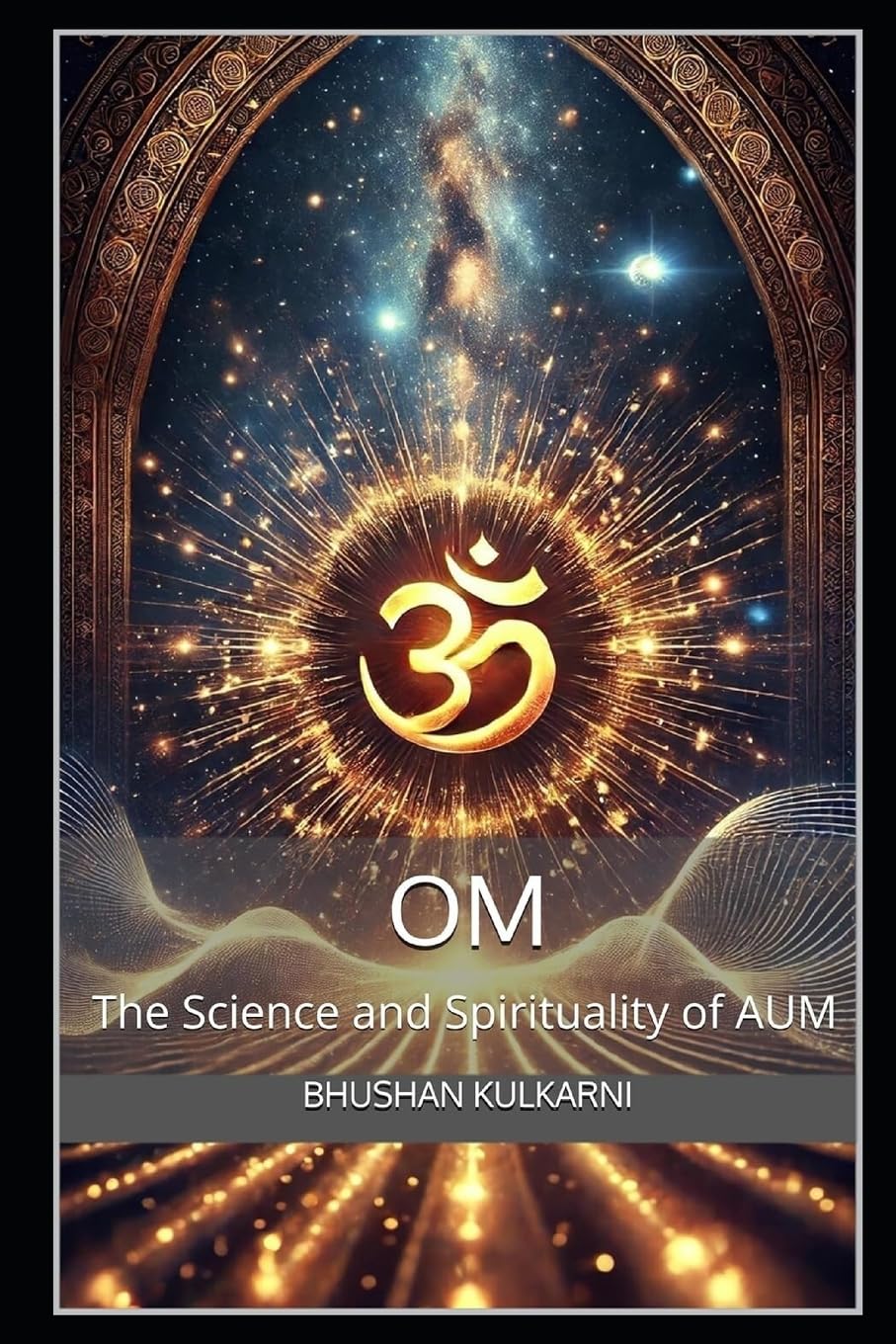 Om: The Science and Spirituality of AUM (Shlok, Mantra - Timeless Wisdom Series)