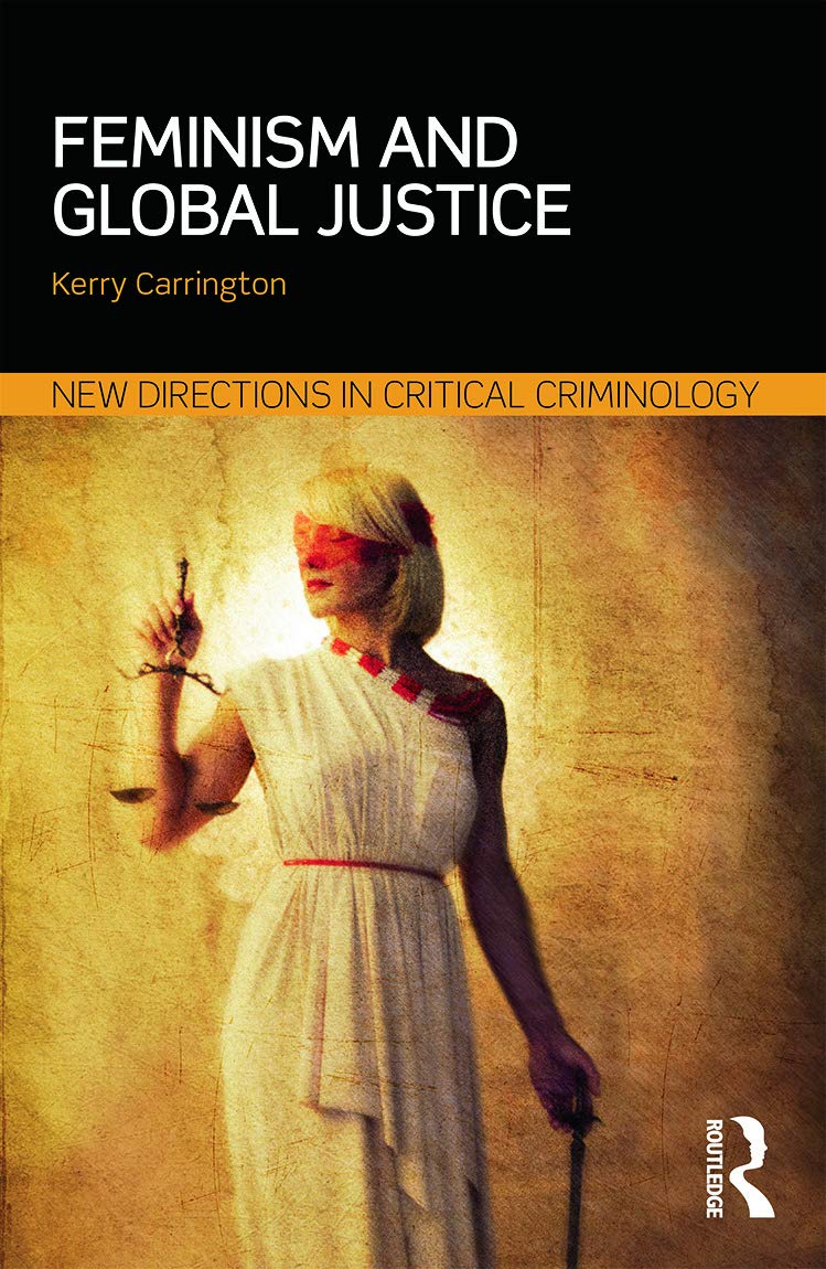Feminism and Global Justice (New Directions in Critical Criminology)