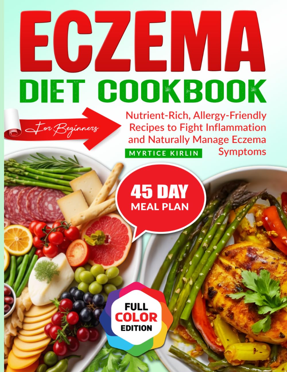 ECZEMA DIET COOKBOOK For Beginners: Nutrient-Rich, Allergy-Friendly Recipes to Fight Inflammation and Naturally Manage Eczema Symptoms