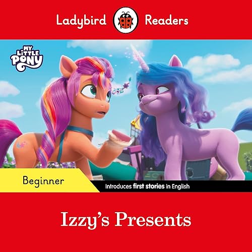 Ladybird Readers Beginner Level – My Little Pony – Izzy's Presents (ELT Graded Reader)