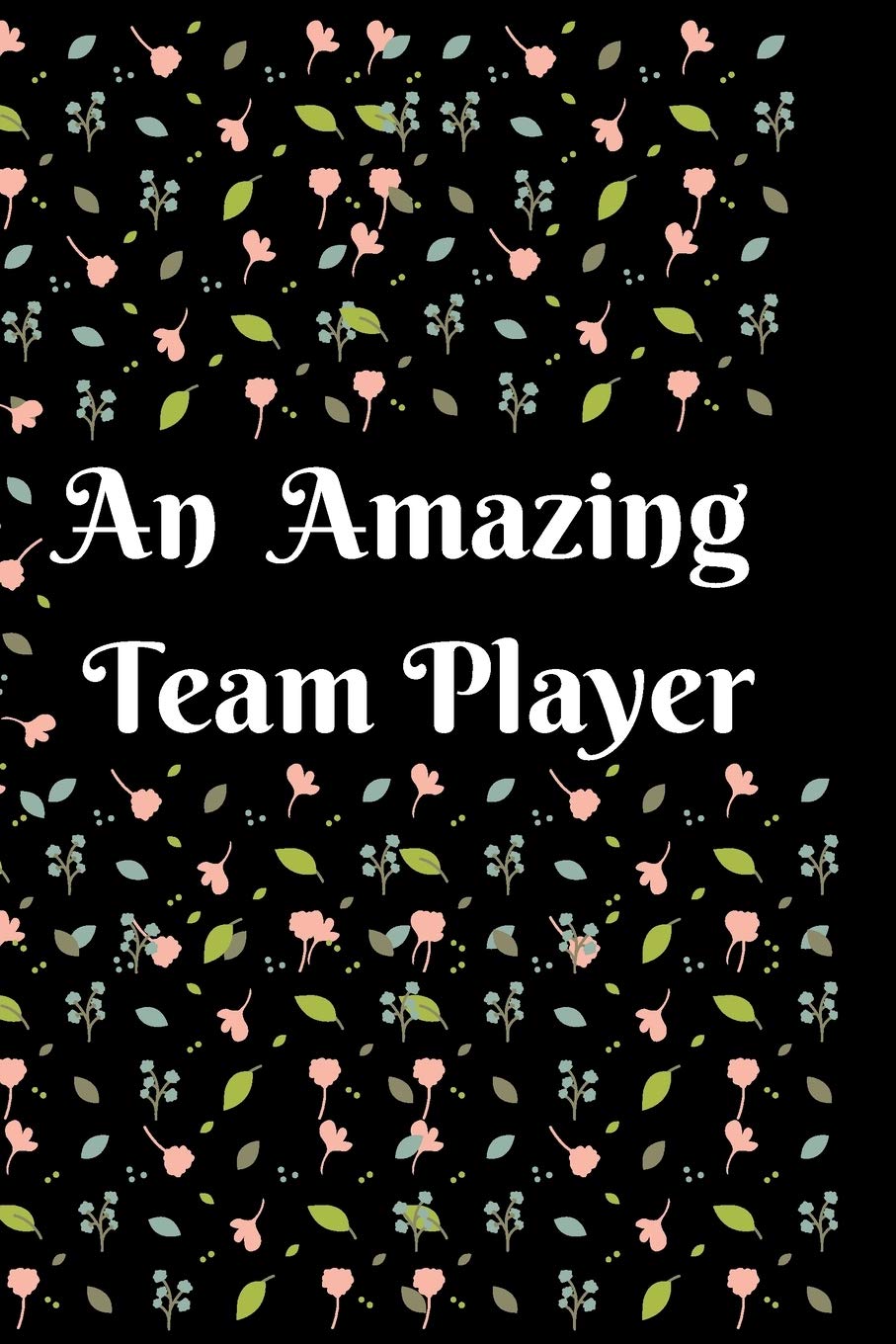 An Amazing Team Player: Employee Appreciation Gifts, Thank You Gifts For Staff, Secretary/Teacher/Receptionist/HR/Storekeeper Appreciation Gifts ... 6x9 College Ruled Notebook, Journal, Or Diary