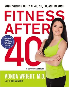 Fitness After 40 Your Strong Body at 40, 50, 60, and Beyond