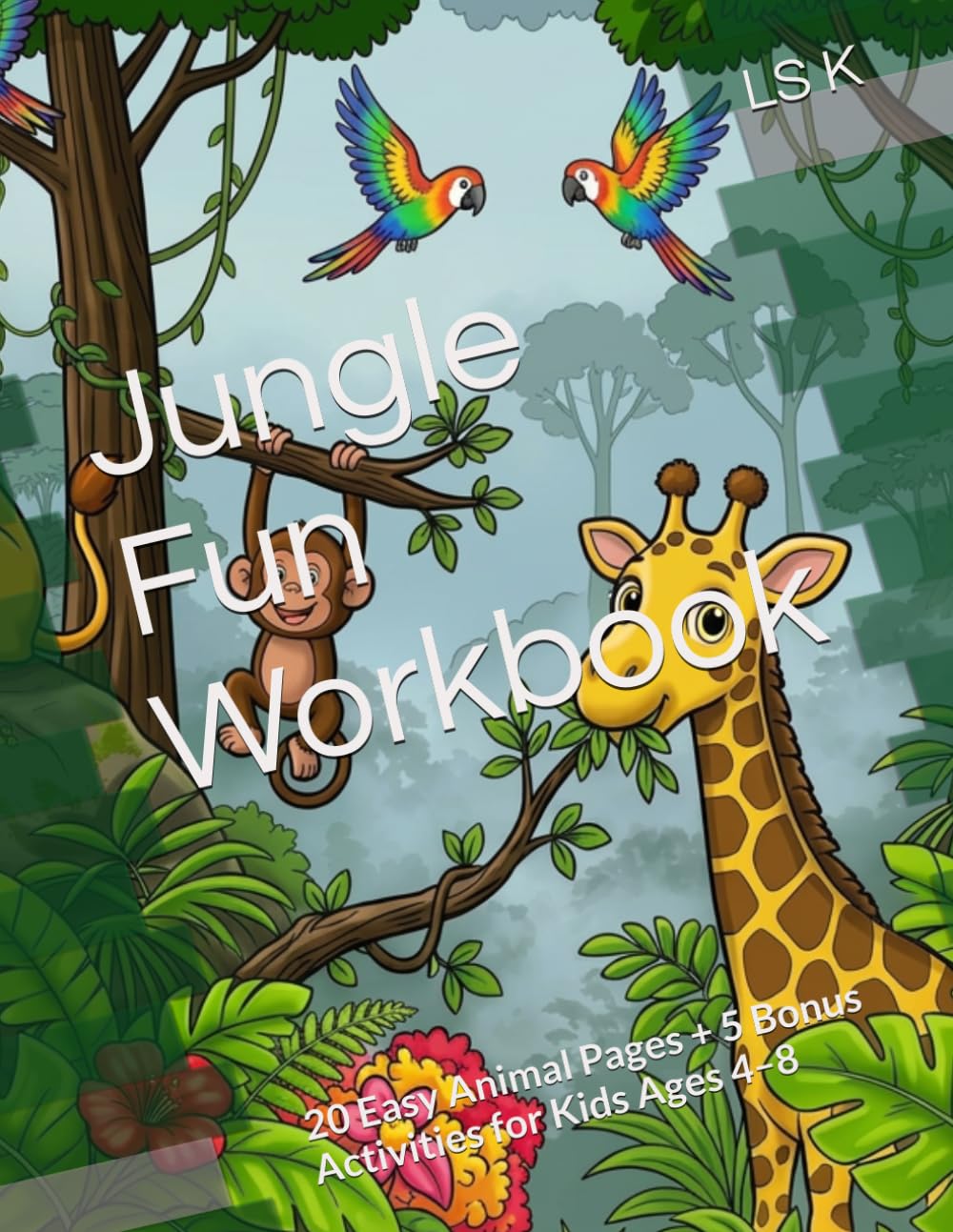 Jungle Fun Workbook: 20 Easy Animal Pages + 5 Bonus Activities for Kids Ages 4–8