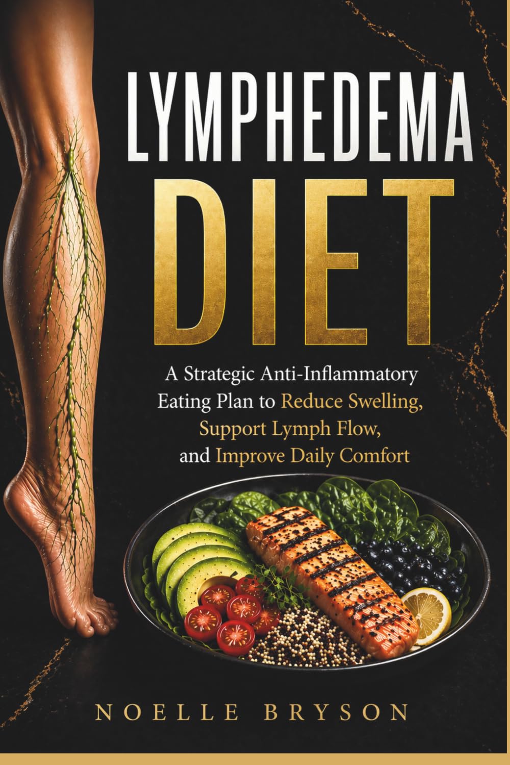 Lymphedema Diet: A Strategic Anti-Inflammatory Eating Plan to Reduce Swelling, Support Lymph Flow, and Improve Daily Comfort