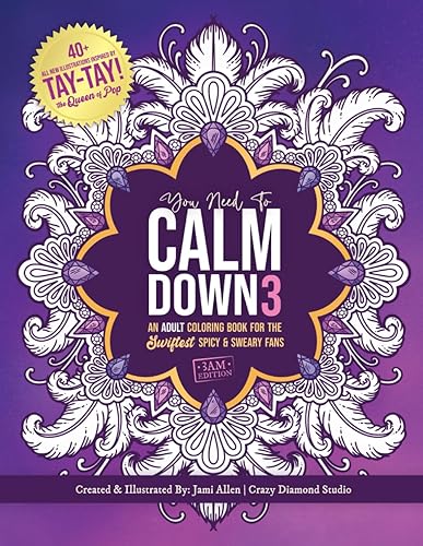 You Need To Calm Down - Vol. 3 An Adult Coloring Book for the Swiftest Spicy & Sweary Fans 40+ Sultry Taylor Quotes & Patterns for Adult Swifties