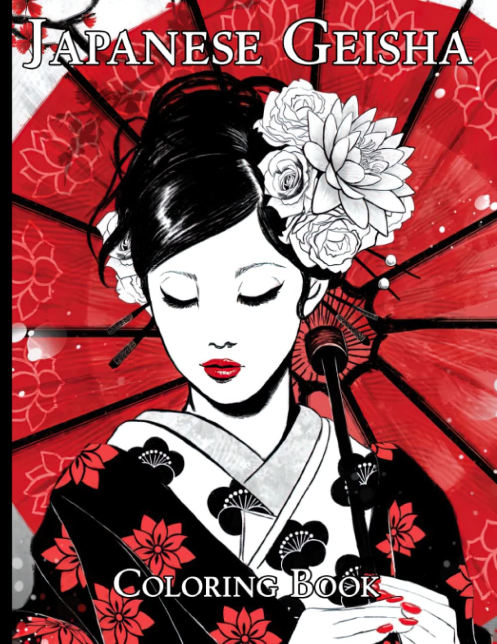 Japanese Geisha Coloring Book: Beautiful Traditional Japanese Beauty Coloring Pages For Adult & Teen Relaxation And Stress Relief