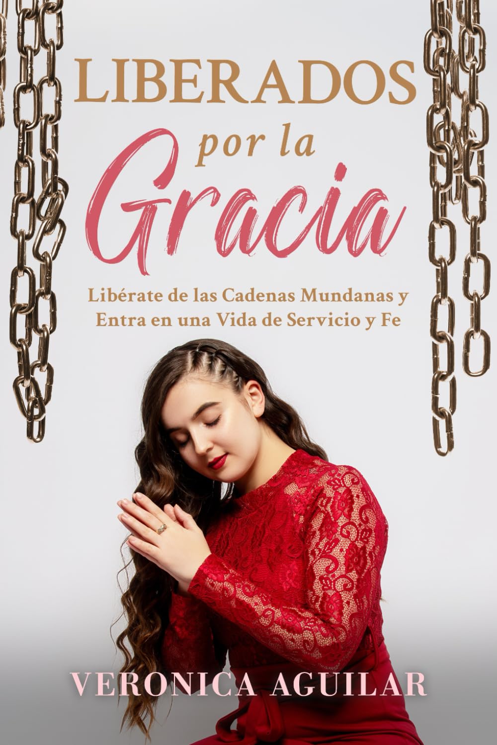 Liberados por la Gracia: Libérate de las cadenas mundanas y entra en una vida de servicio y fe.