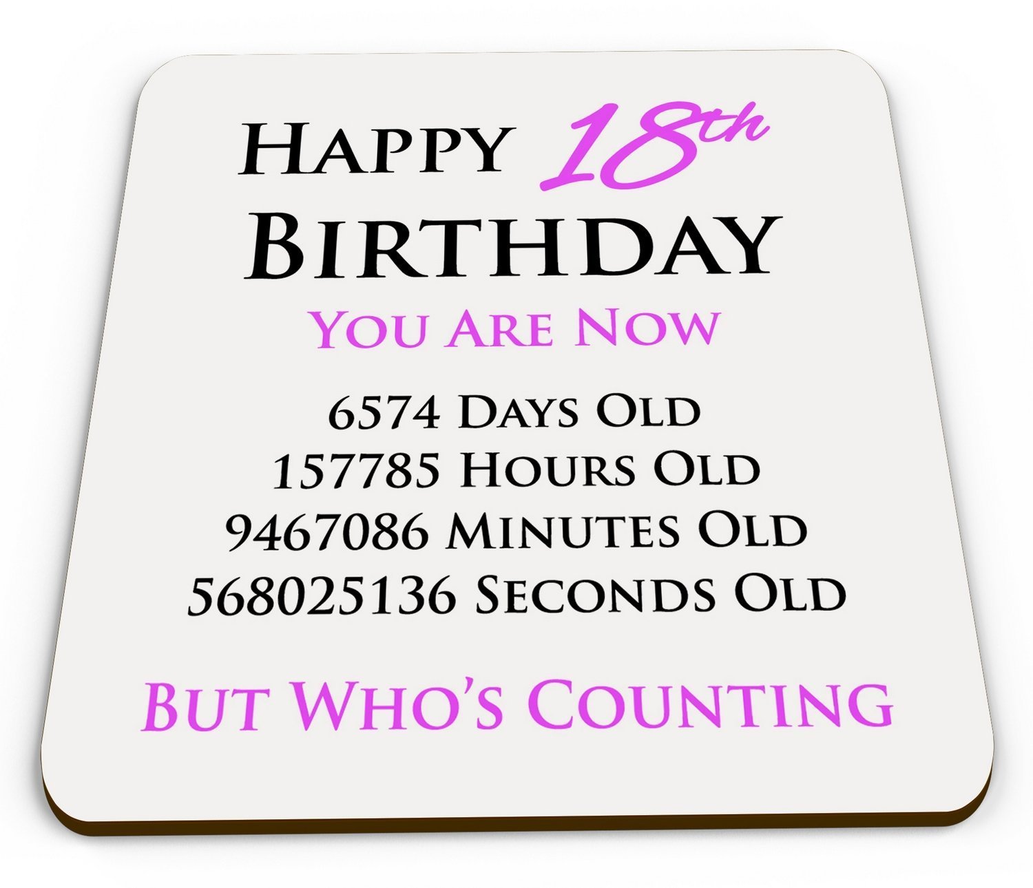 Coasters Happy 18th Birthday You are Now Days Hours Minutes Seconds Old Novelty Glossy Mug - Pink