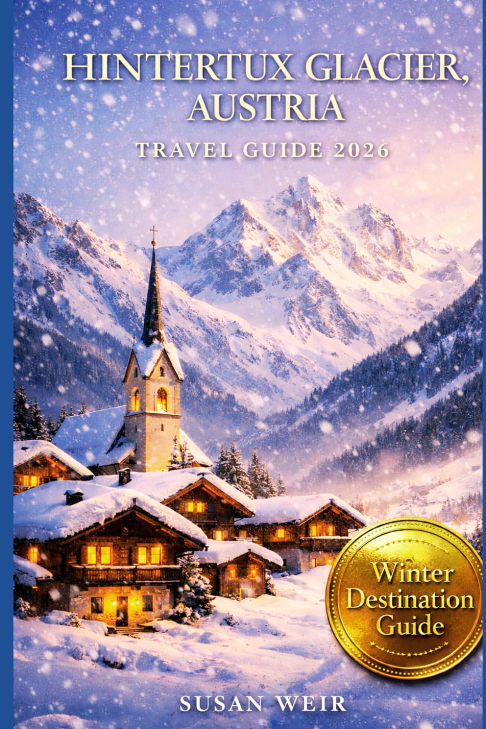 HINTERTUX GLACIER, AUSTRIA TRAVEL GUIDE 2026: Winter Skiing, Snowboarding & Alpine Adventures