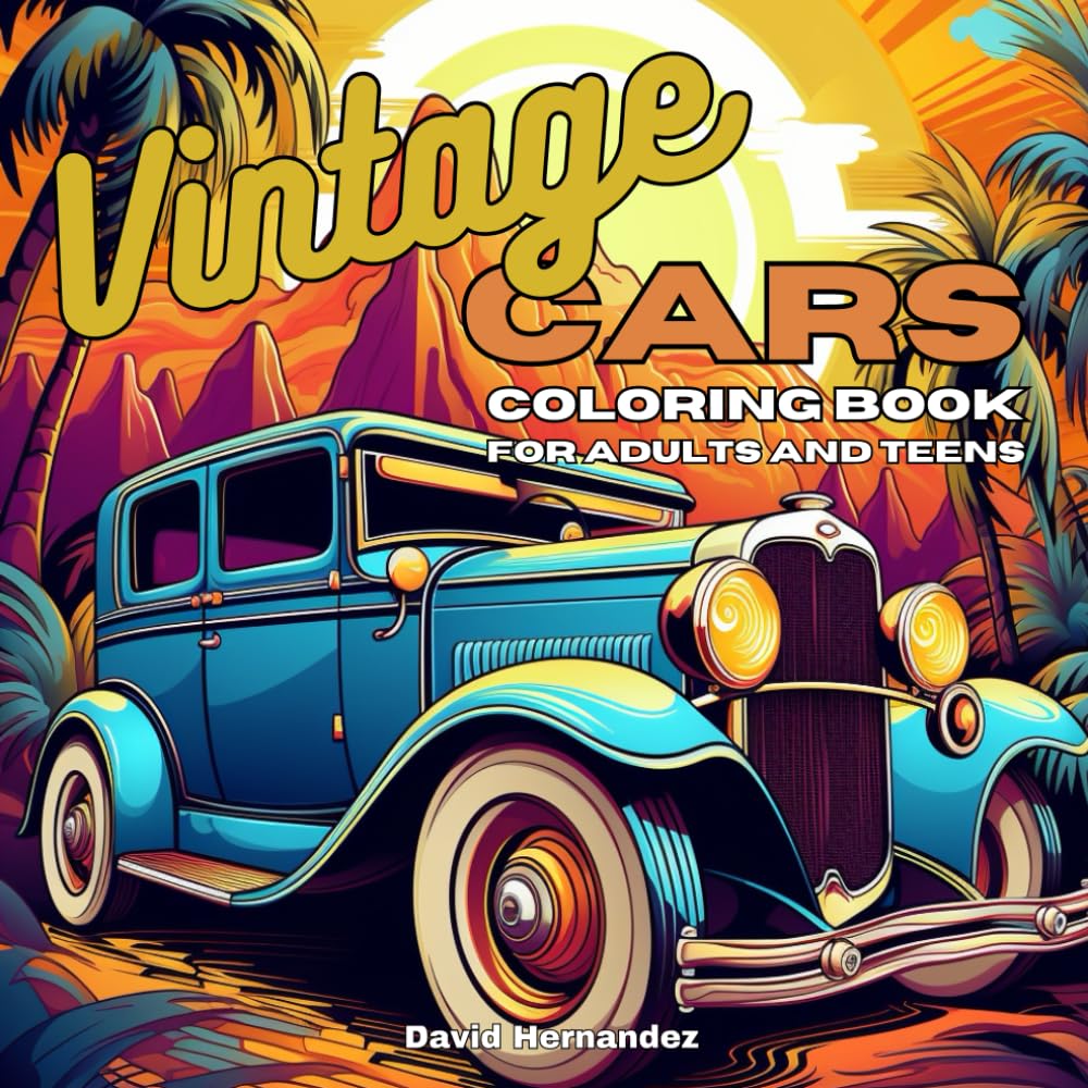 Vintage Cars: Coloring Book for Adult and Teens - 50 Designed Pages for lot of fun - Perfect Gift for Car Enthusiast (Cars Coloring Books for Adults and Teens)