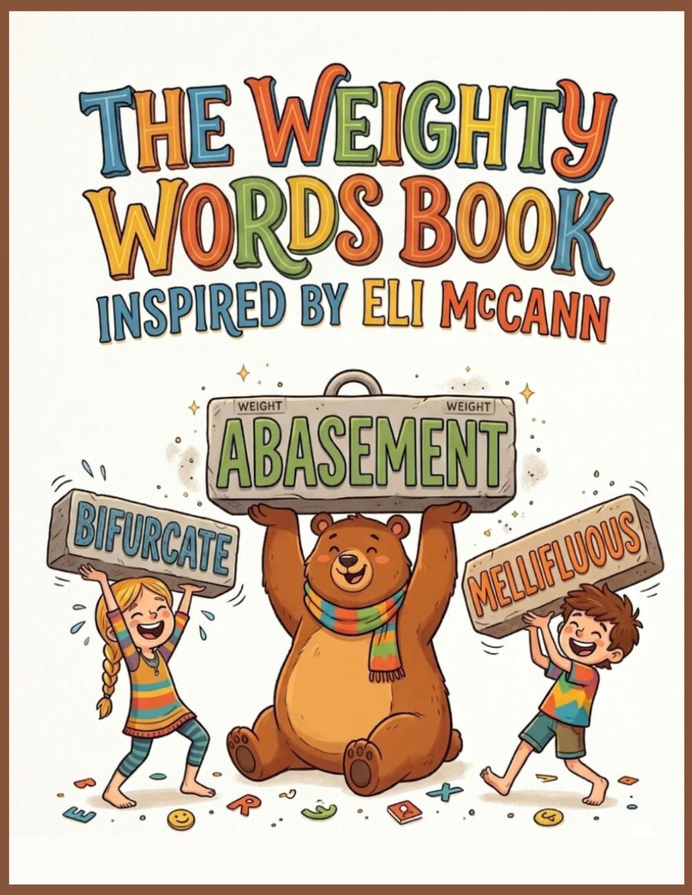 The Weighty Words Book: Inspired by Eli McCann: Fun Stories, Clever Puns & Memory Tricks to Raise Confident, Brilliant Kids
