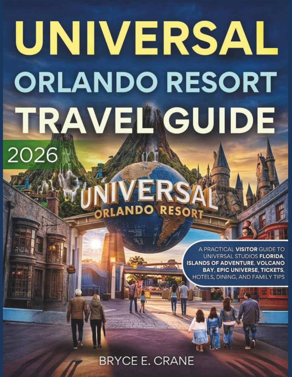 UNIVERSAL ORLANDO RESORT TRAVEL GUIDE [FULL - COLOR]: NEW EDITION - A PRACTICAL VISITOR GUIDE TO UNIVERSAL STUDIOS FLORIDA, ISLANDS OF ADVENTURE, ... TICKETS, HOTELS, DINING, AND FAMILY TIPS