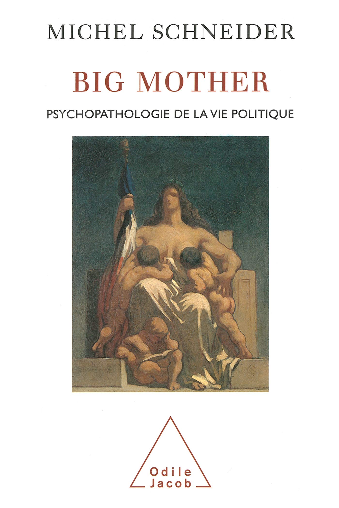 Big Mother: The Psychopathology of Political Life / Big Mother: Psychopathologie de la vie politique