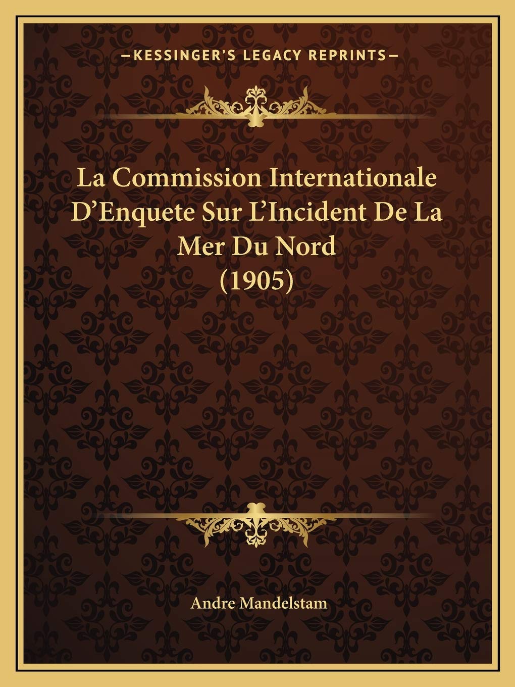 La Commission Internationale D'Enquete Sur L'Incident De La Mer Du Nord (1905)