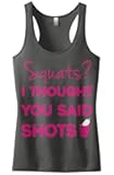 Threadrock Women's Squats I Thought You Said Shots Racerback Tank Top