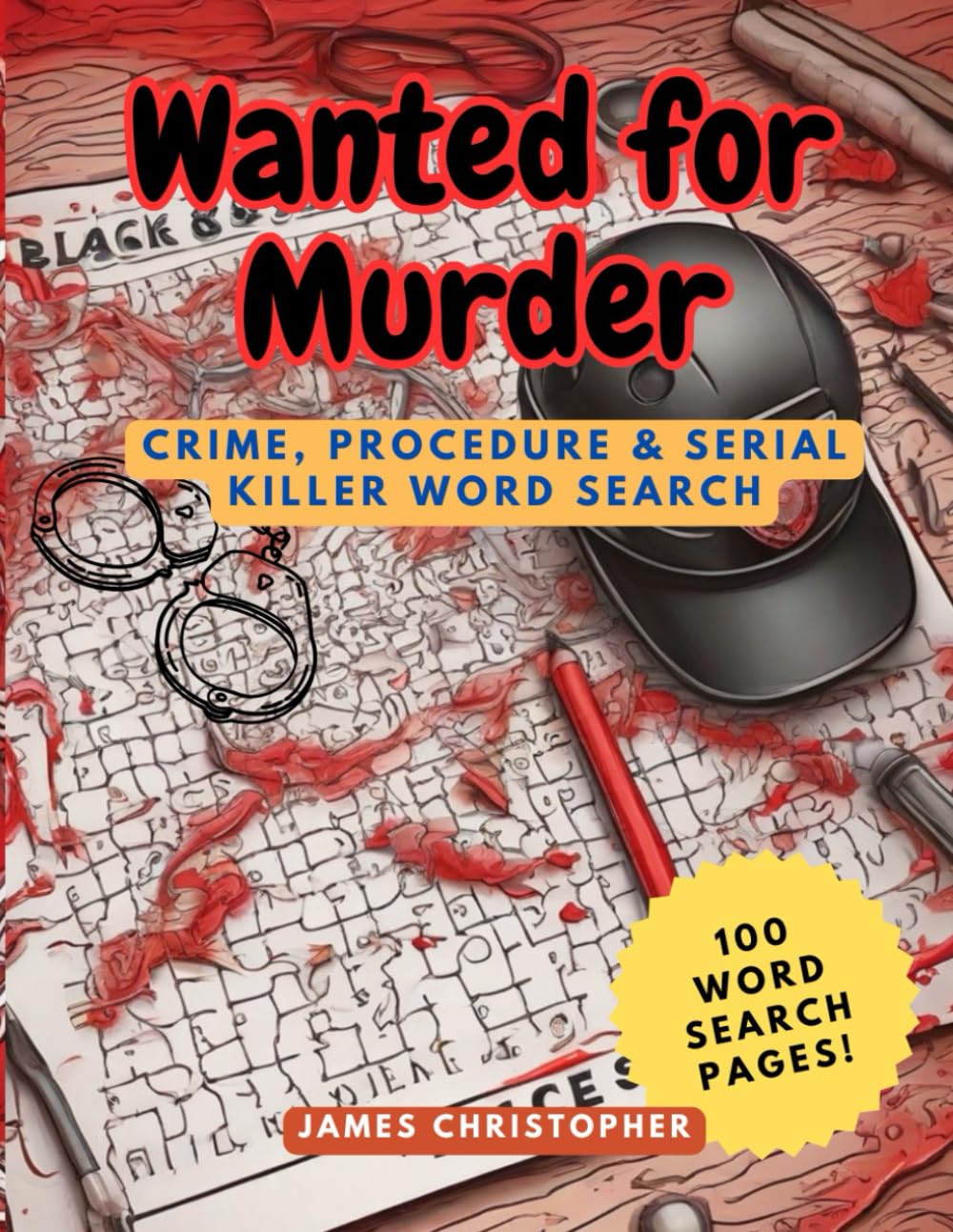 Wanted for Murder:: 100 Crime, Procedure & Serial Killer Word Search