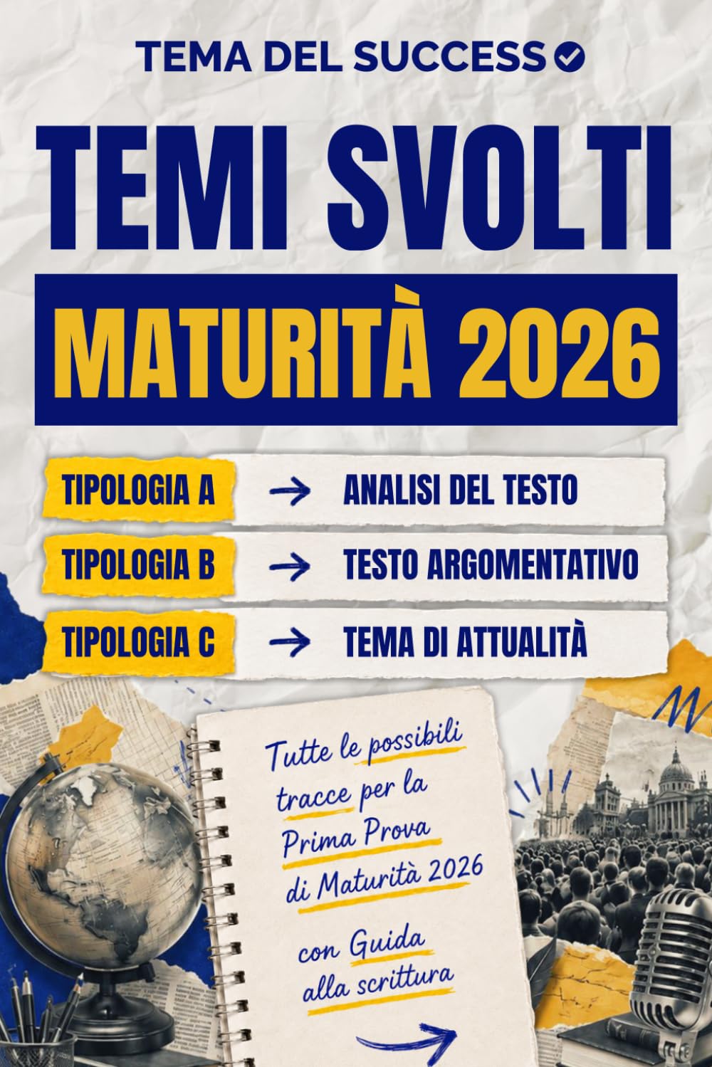 Tema del Successo: Temi Svolti Maturità 2026: Tutte le possibili tracce per la prima prova di maturità. Con 30 temi di tipologie A, B e C