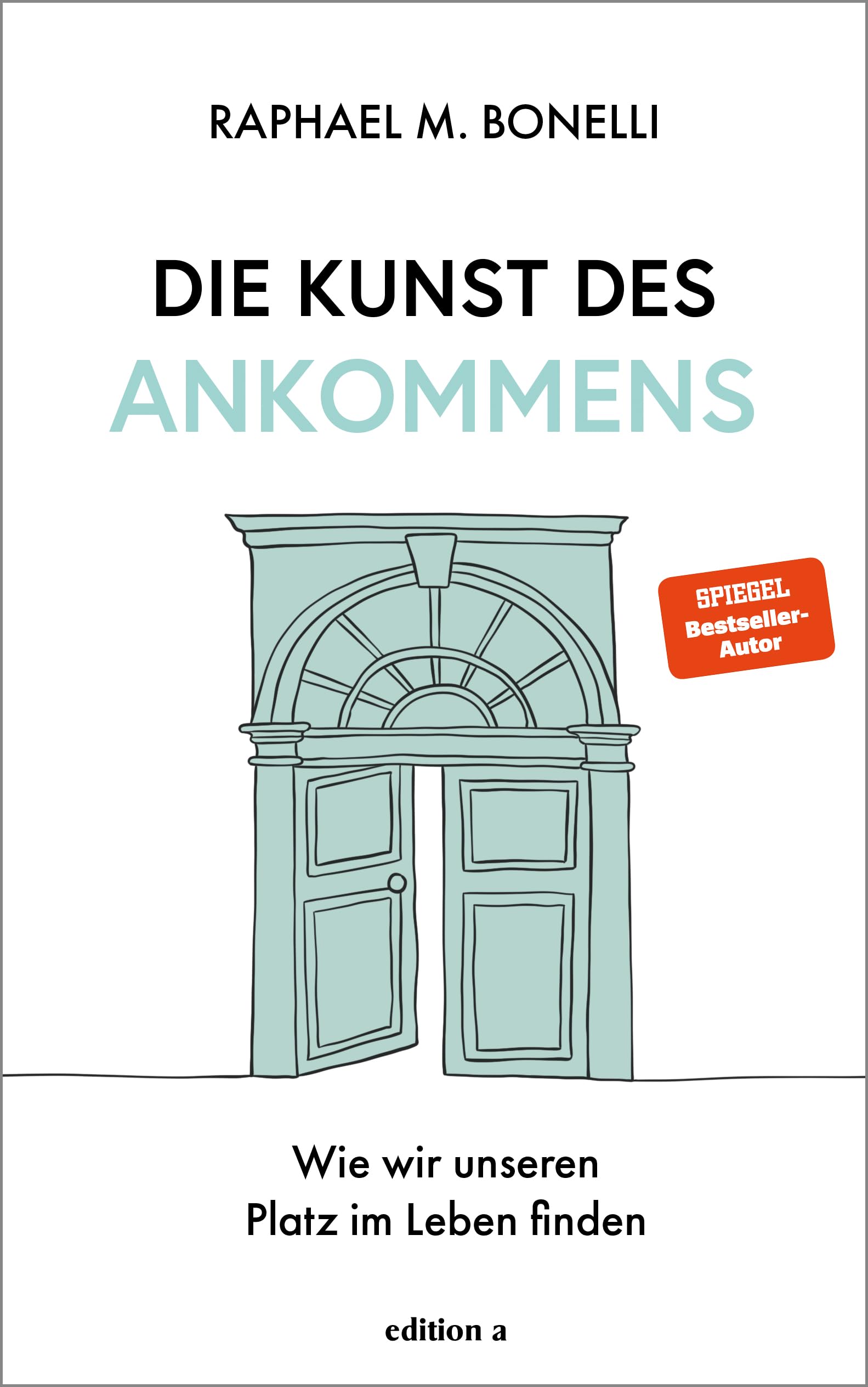 Die Kunst des Ankommens: Wie wir unseren Platz im Leben finden