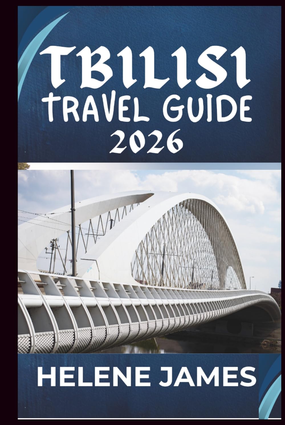 TBILISI TRAVEL GUIDE 2026: Discover Georgia’s Hidden Gem, Culture, Cuisine, and Unforgettable Experiences