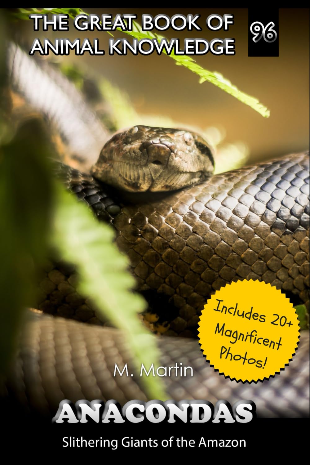 Anacondas: Slithering Giants of the Amazon (The Great Book of Animal Knowledge (Packed With Facts & Stunning Photos for Kids!))