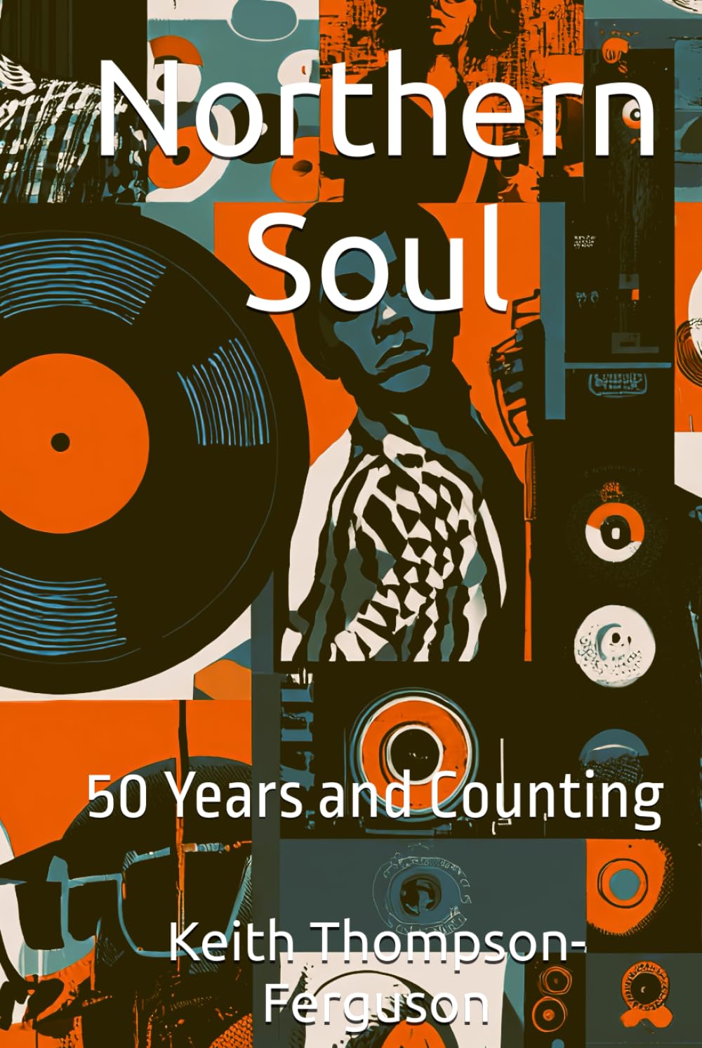 Northern Soul: 50 Years and Counting (British Youth Culture Chronicles)