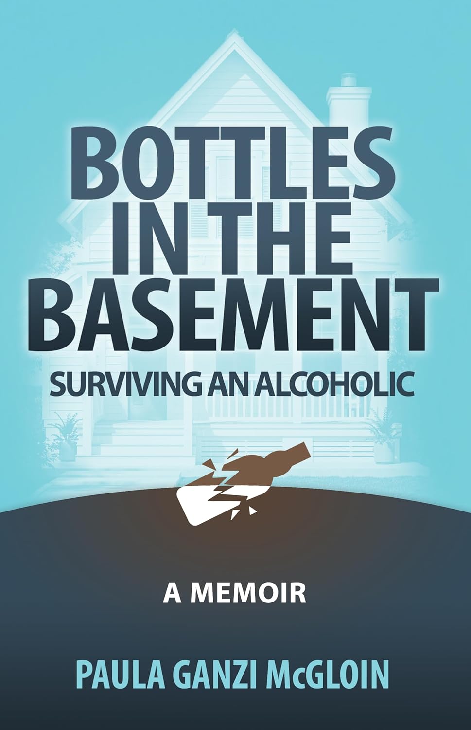 Bottles in the Basement: Surviving an Alcoholic - A Memoir