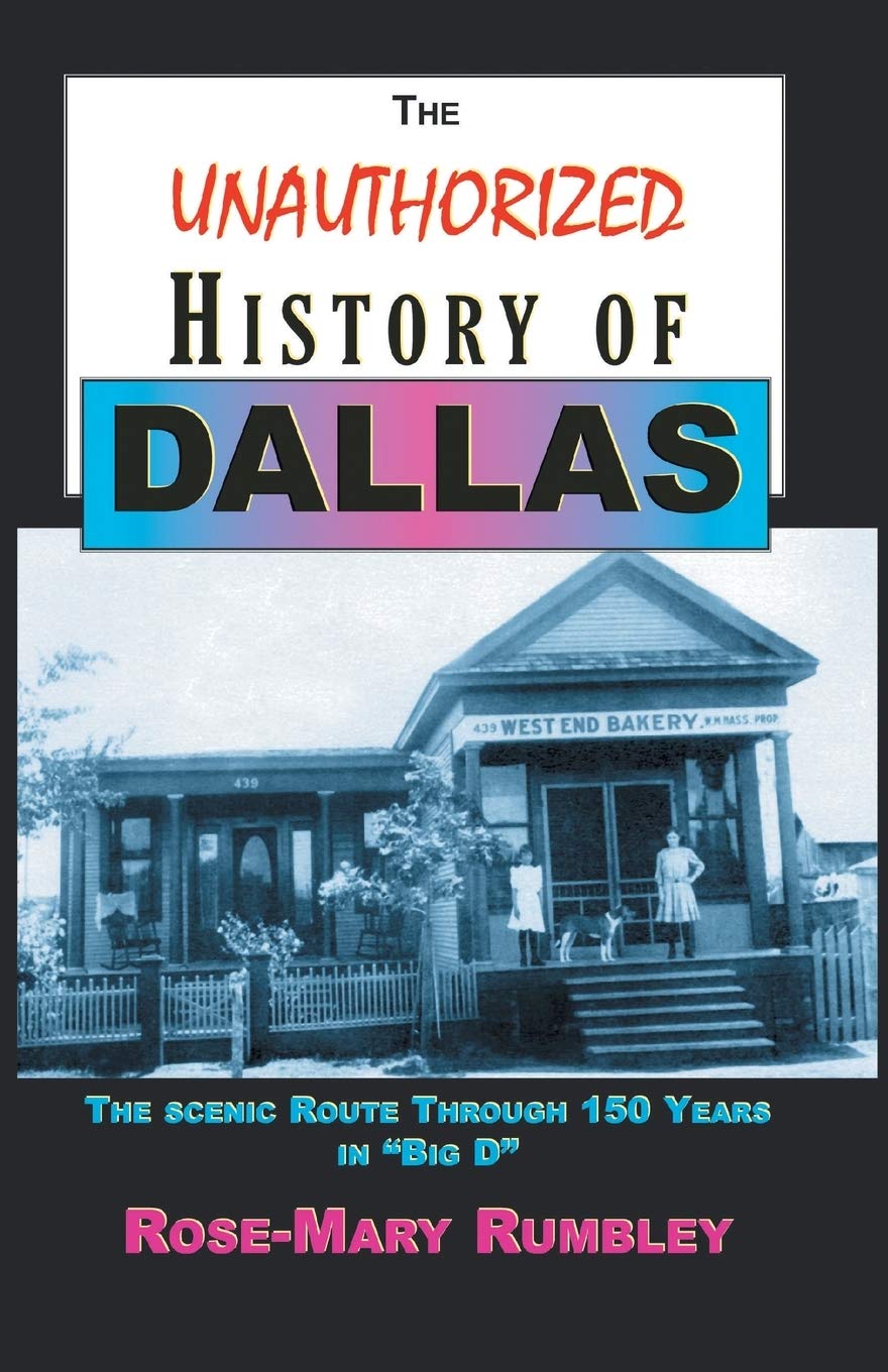 Buy The Unauthorized History of Dallas: The Scenic Route Through 150 Years in "Big D" — BookShops.in