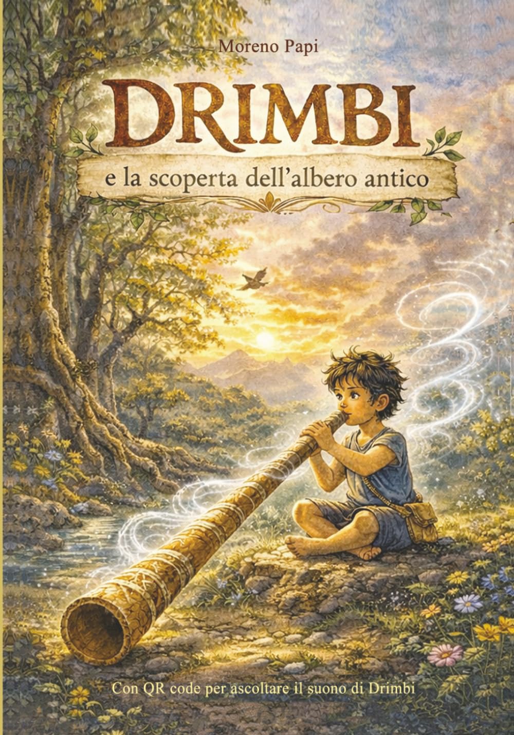 DRIMBI e la scoperta dell'albero antico.: Ediz. a colori. Con QR code per ascoltare il suono di Drimbi. (DRIMBI trilogia)