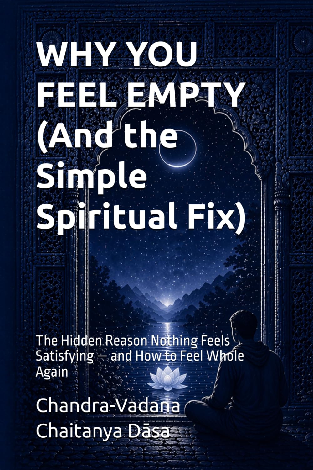WHY YOU FEEL EMPTY (And the Simple Spiritual Fix): The Hidden Reason Nothing Feels Satisfying — and How to Feel Whole Again