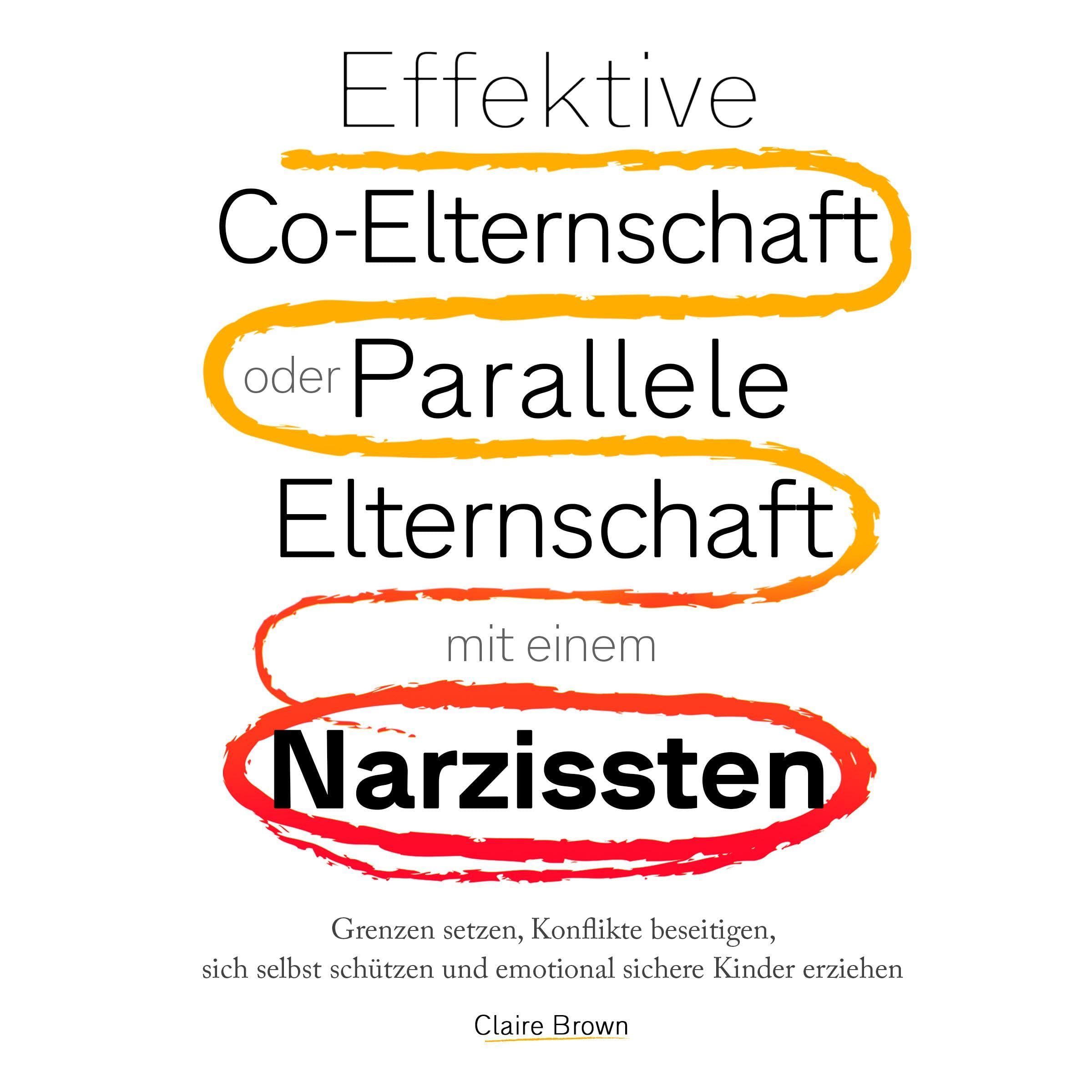 Effektive Co-Elternschaft oder Parallele Elternschaft mit einem Narzissten [Effective Co-Parents or Parallel Parenting with a Narcissist]