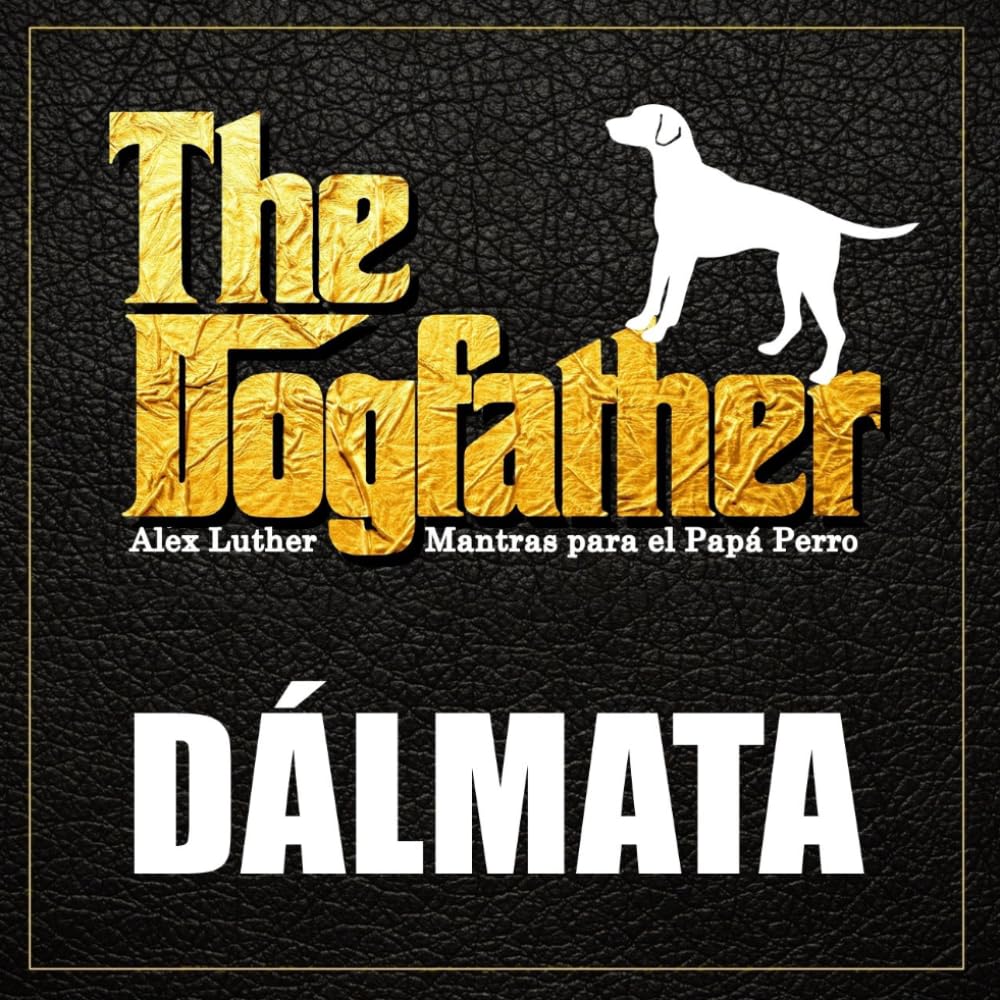 The Dogfather: Mantras para el Papá Perro - Dálmata