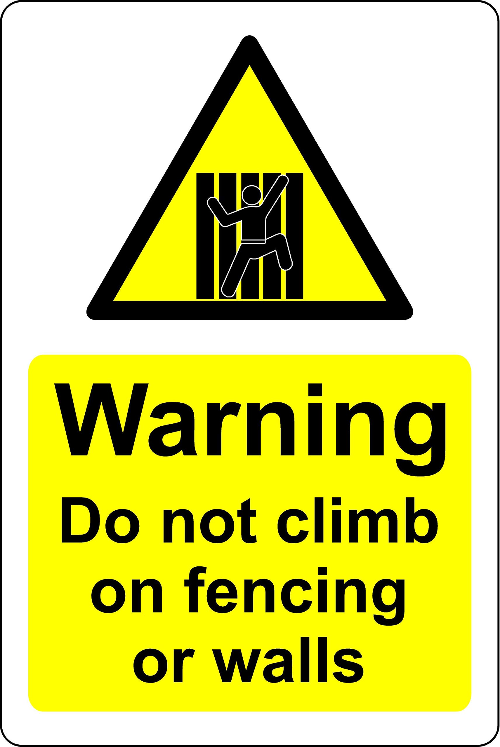 Warning do not climb on fencing or walls Safety sign - 1.2mm Rigid plastic 300mm x 200mm