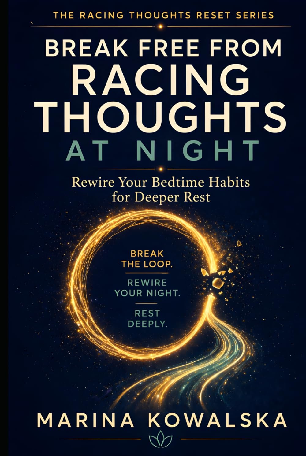 Break Free from Racing Thoughts at Night: Rewire Your Bedtime Habits for Deeper Rest (The Racing Thoughts Reset Series)